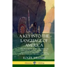 A Key into the Language of America: The First Book of Native American Languages, Dating to 1643 - With Accounts of the Tribes' Culture, Wars, Folklore
