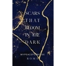 Scars that bloom in the dark