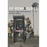 Of Remixology: Ethics and Aesthetics after Remix