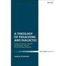 A Theology of Preaching and Dialectic: Scriptural Tension, Heraldic Proclamation and the Pneumatological Moment