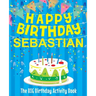 Happy Birthday Sebastian - The Big Birthday Activity Book: (Personalized Children's Activity Book)