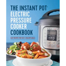 The Instant Pot Electric Pressure Cooker Cookbook: Easy Recipes for Fast & Healthy Meals