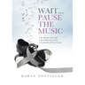 Wait ... Pause the Music: An Honest, True and Raw Reflection on the Treatment of Brain Cancer