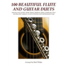 100 Beautiful Flute and Guitar Duets