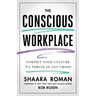 The Conscious Workplace: Fortify Your Culture to Thrive in Any Crisis