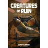 Creatures of Ruin