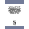 Ecce Femina: An Attempt to Solve the Woman Question. Being An Examination of Arguments in Favor of Female Suffrage by John Stuart Mill and Others, and