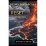 Broken Earth: RESET: A Post-Apocalyptic Disaster Thriller!