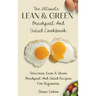 The Ultimate Lean & Green Breakfast And Salad Cookbook: Delicious Lean & Green Breakfast And Salad Recipes For Beginners