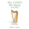 My LORD My Harp and Me