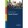 A Study Guide for "Greek Drama"