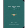 History Of British Guiana V2: From The Year 1668 To The Present Time (1893)