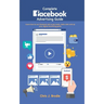 Complete Facebook Advertising Guide: Learn how to use Facebook ads to get leads, make sales and up your digital marketing game