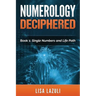 Numerology Deciphered: Book One: The Single Numbers and Life Path