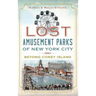 Lost Amusement Parks of New York City: Beyond Coney Island