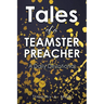 Tales of a TEAMSTER PREACHER: A Daily Devotional