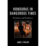 Honduras in Dangerous Times: Resistance and Resilience