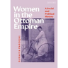 Women in the Ottoman Empire: A Social and Political History