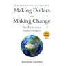 Making Dollars While Making Change, 2e: The Playbook for Game Changers