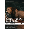 Amos, Hosea, and Micah: Hebrew Prophets of the Eighth Century