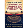 50 Prophetic Writing Prompts to Jumpstart Your Prophetic Writing Flow