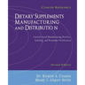Dietary Supplements Manufacturing and Distribution: Current Good Manufacturing Practice, Labeling, and Premarket Notification, Concise Reference, Seco