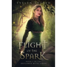 Flight of the Spark: Book 1 of the Outlawed Myth Fantasy Series