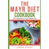 The Mayr Diet CookBook for Beginners and Dummies: Lots of Delicious and Healthy Recipes