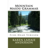 Mountain Maidu Grammar: Fish-Head Version