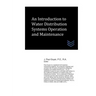 An Introduction to Water Distribution Systems Operation and Maintenance