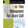 Crash Course in Time Management for Library Staff