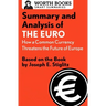 Summary and Analysis of the Euro: How a Common Currency Threatens the Future of Europe: Based on the Book by Joseph E. Stiglitz