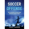 Soccer Offense: Tips and Drills to Break Down Defensive Soccer Teams