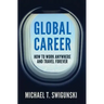 Global Career: How to Work Anywhere and Travel Forever
