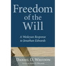 Freedom of the Will: A Wesleyan Response to Jonathan Edwards