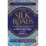 The Silk Roads: A New History of the World