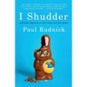 I Shudder: And Other Reactions to Life, Death, and New Jersey