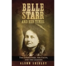 Belle Starr and Her Times: The Literature, the Facts, and the Legends