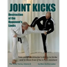 Joint Kicks: Destruction of the Opponent's Limbs