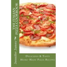 The Italian Pizza Cookbook - Delicious & Tasty Home-Made Pizza Recipes