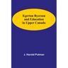Egerton Ryerson And Education In Upper Canada