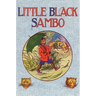 Little Black Sambo: Uncensored Original 1922 Full Color Reproduction