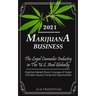 Marijuana Business 2021: - The Legal Cannabis Industry in The U.S. And Globally - Objective Market-Driven Coverage of Global Cannabis Industry