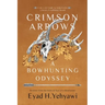 Crimson Arrows: A Bowhunting Odyssey