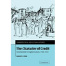 The Character of Credit: Personal Debt in English Culture, 1740 1914