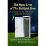 The Many Lives of The Twilight Zone: Essays on the Television and Film Franchise