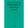 Pioneers Of Old Frederick County, Virginia