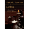 Historic Taverns of Boston: 370 years of tavern history in one definitive guide