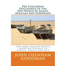 Pre-Columbian Discoveries of the New World by Asians, Africans and Europeans: And some Ancient Native American Voyages to Europe, Africa and Asia