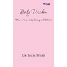 Body Wisdom: What is Your Body Trying to Tell You?